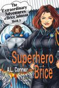 Superhero Brice (The Extraordinary Adventures of Brice Johnson, #3)