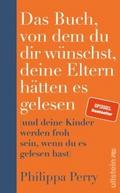 Das Buch, von dem du dir wünschst, deine Eltern hä