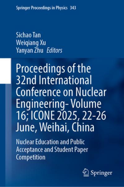 Proceedings of the 32nd International Conference on Nuclear Engineering-Volume 16; ICONE 2025, 22-26 June, Weihai, China