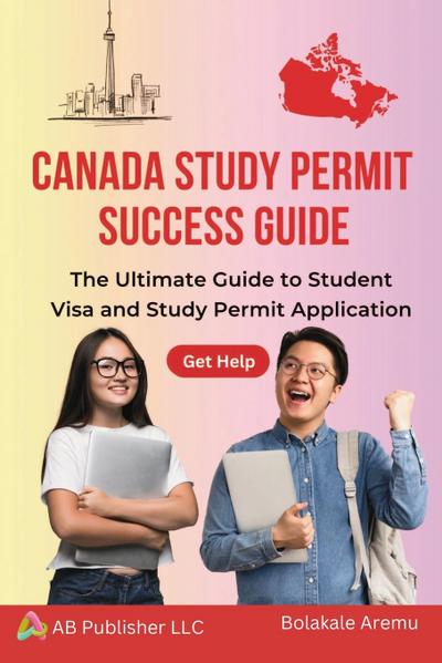 Aremu, B: Canada Study Permit Success Guide