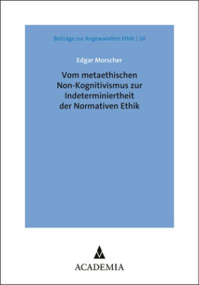 Vom metaethischen Non-Kognitivismus zur Indeterminiertheit der Normativen Ethik