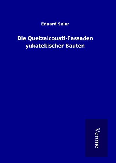 Die Quetzalcouatl-Fassaden yukatekischer Bauten