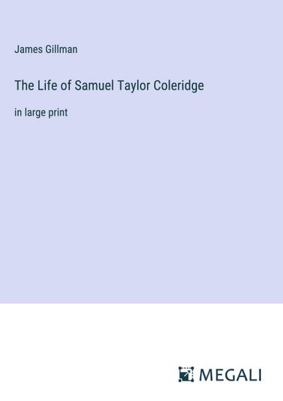 The Life of Samuel Taylor Coleridge