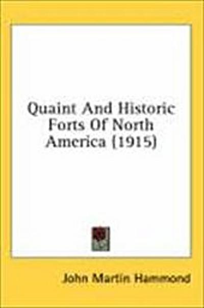 Quaint And Historic Forts Of North America (1915)
