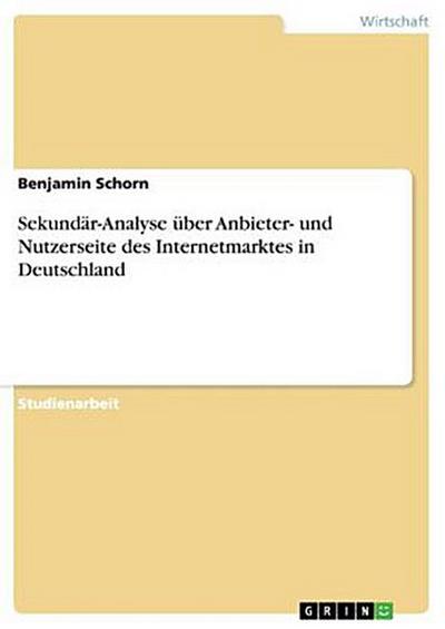 Sekundär-Analyse über Anbieter- und Nutzerseite des Internetmarktes in Deutschland