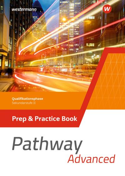 Pathway Advanced. Prep & Practice Book. Qualifikationsphase Sekundarstufe II. Nordrhein-Westfalen / Nord
