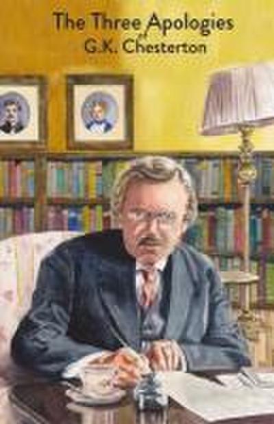 The Three Apologies of G.K. Chesterton