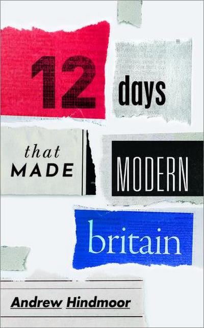 Twelve Days That Made Modern Britain