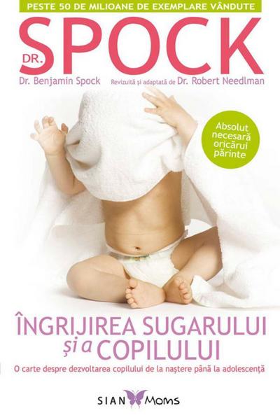 Îngrijirea sugarului ¿i a copilului. O carte despre dezvoltarea copilului de la na¿tere pâna la adolescen¿a