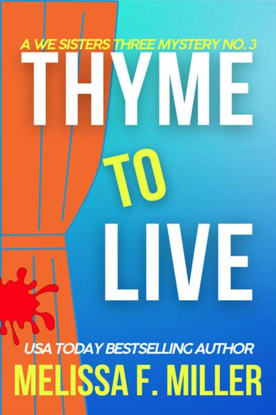 Thyme to Live (A We Sisters Three Mystery, #3)