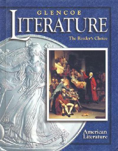 Glencoe Literature: The Reader’s Choice, Course Six, American Literature, Student Edition