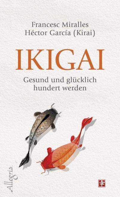 Ikigai: Gesund und glücklich hundert werden