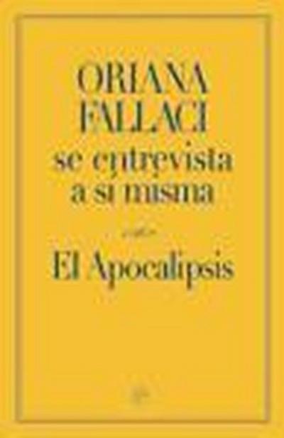 Oriana Fallaci se entrevista a sí misma : el apocalipsis - Oriana Fallaci