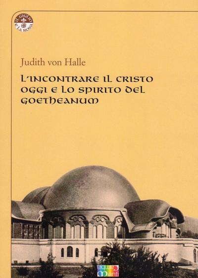 L’ incontrare il Cristo oggi e lo spirito del Goetheanum