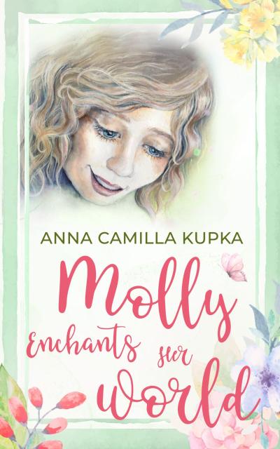 Molly Enchants Her World - A Return To Love