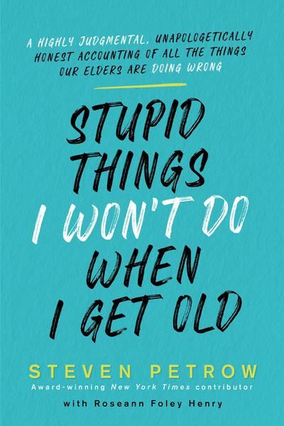 Stupid Things I Won’t Do When I Get Old