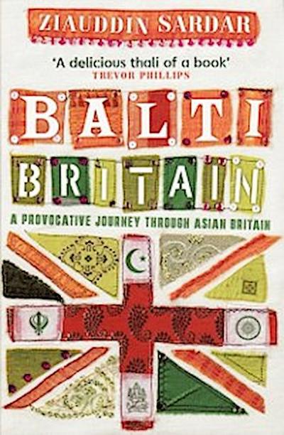 Balti Britain : A Provocative Journey Through Asian Britain