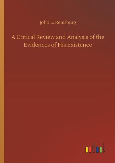 A Critical Review and Analysis of the Evidences of His Existence