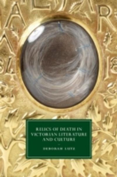 Relics of Death in Victorian Literature and Culture