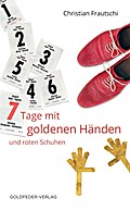7 Tage mit goldenen Händen und roten Schuhen