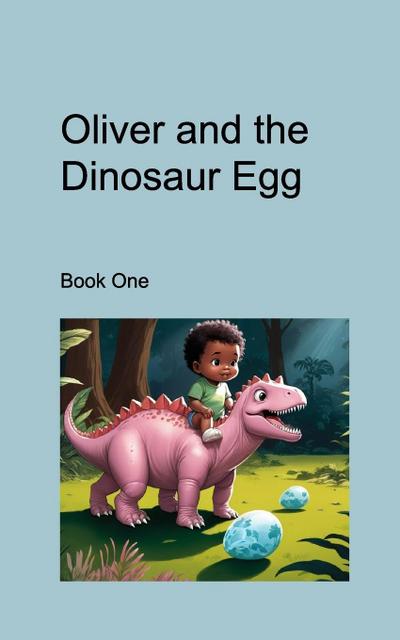 Oliver and the Dinosaur Egg