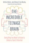 The Incredible Teenage Brain