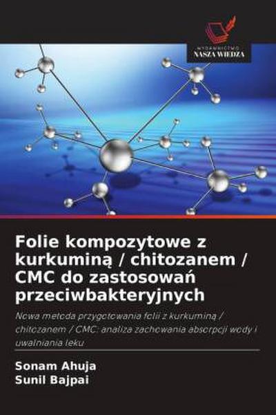Folie kompozytowe z kurkumin¿ / chitozanem / CMC do zastosowa¿ przeciwbakteryjnych