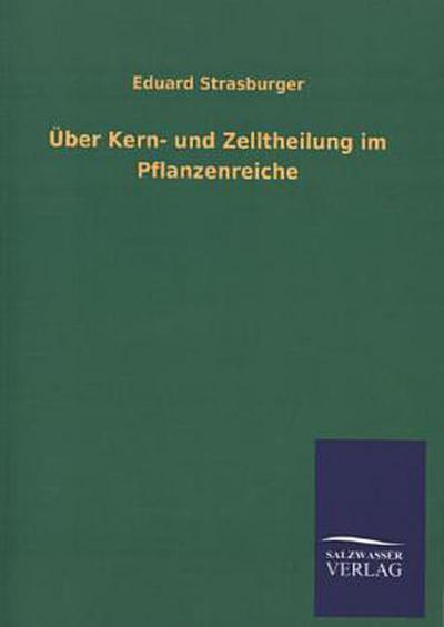 Über Kern- und Zelltheilung im Pflanzenreiche