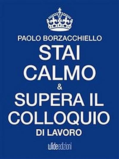 Stai calmo e supera il colloquio di lavoro