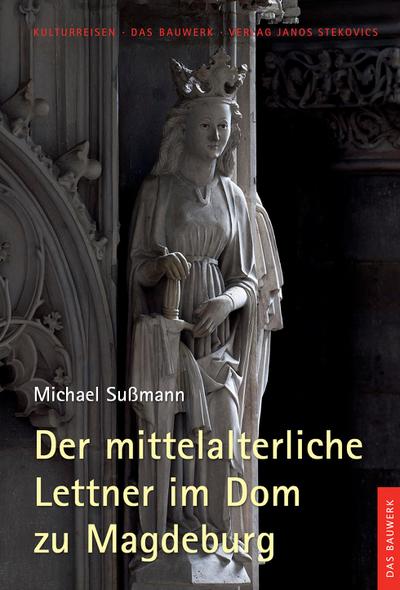 Der mittelalterliche Lettner im Dom zu Magdeburg
