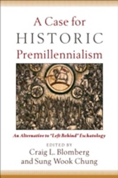 Case for Historic Premillennialism