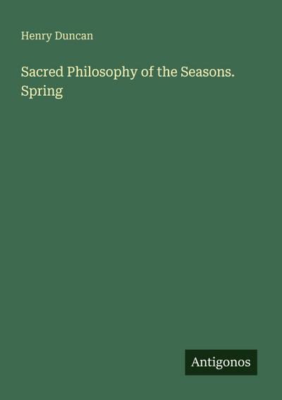 Sacred Philosophy of the Seasons. Spring
