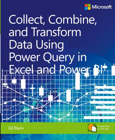 Collect, Combine, and Transform Data Using Power Query in Excel and Power BI