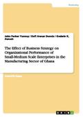 The Effect of Business Strategy on Organizational Performance of Small-Medium Scale Enterprises in the Manufacturing Sector of Ghana
