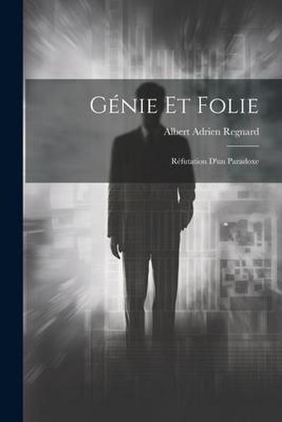Génie Et Folie: Réfutation D’un Paradoxe