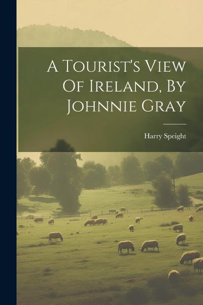 A Tourist’s View Of Ireland, By Johnnie Gray