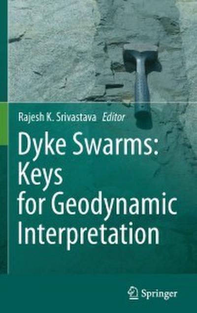 Dyke Swarms: Keys for Geodynamic Interpretation