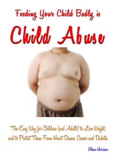 Feeding Your Child Badly is Child Abuse
