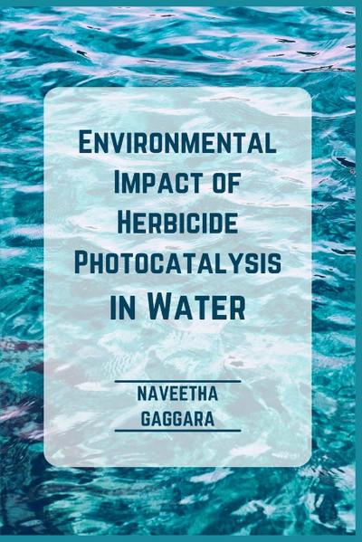 Environmental Impact of Herbicide Photocatalysis in Water