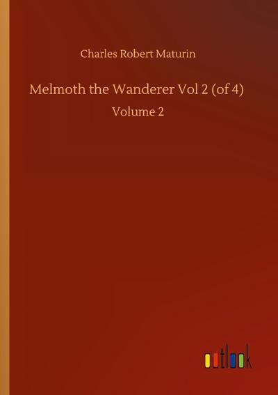 Melmoth the Wanderer Vol 2 (of 4)
