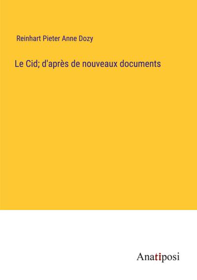 Le Cid; d’après de nouveaux documents