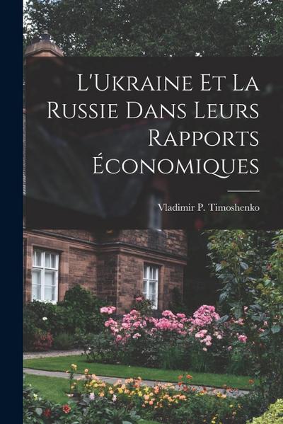 L’Ukraine et la Russie dans leurs rapports économiques