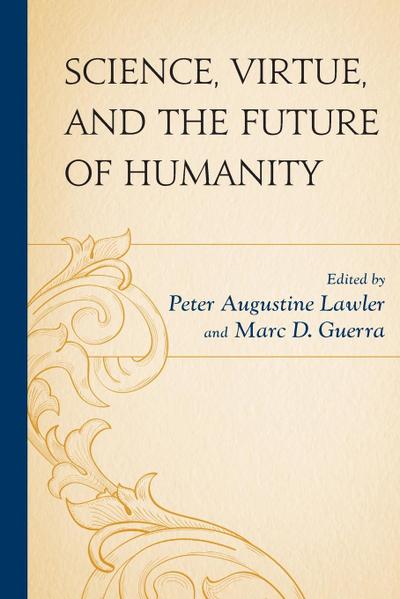 Science, Virtue, and the Future of Humanity