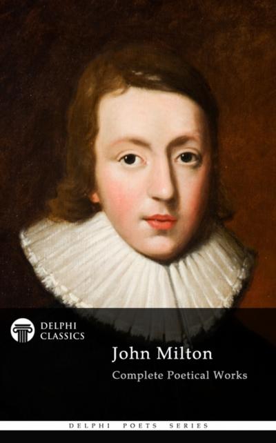 Delphi Complete Works of John Milton (Illustrated)