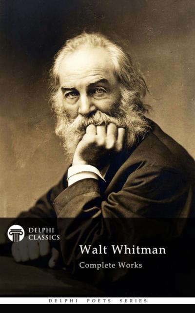 Delphi Complete Works of Walt Whitman (Illustrated)