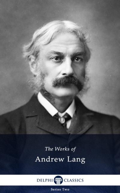 Delphi Works of Andrew Lang (Illustrated)