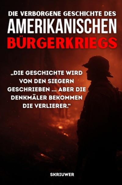 Die verborgene Geschichte des amerikanischen Bürgerkriegs