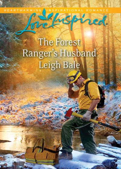 The Forest Ranger’s Husband (Mills & Boon Love Inspired)