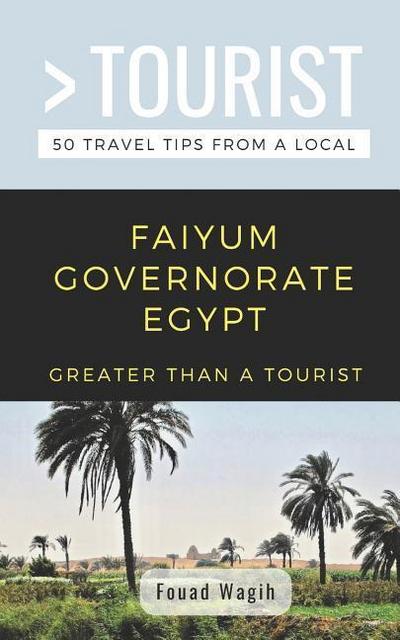 Greater Than a Tourist- Faiyum Governorate Egypt