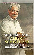 Albert Schweitzer: Meister der Selbstinszenierung